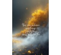 Limitations Exist Only in the Mind - Inspirational Wall Art Journal: A Motivational Notebook for Creativity, Reflection and Daily Inspiration