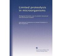Limited proteolysis in microorganisms: Biological function, use in protein structural and functional studies
