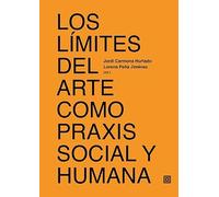 LIMITES DEL ARTE COMO PRAXIS SOCIAL Y HUMANA, LOS (AISTHESIS.ESTETICA Y TEORIA DE LAS ARTES)
