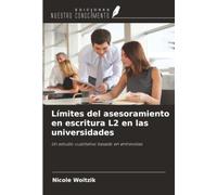 Límites del asesoramiento en escritura L2 en las universidades: Un estudio cualitativo basado en entrevistas