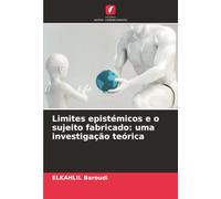 Limites epistémicos e o sujeito fabricado: uma investigação teórica