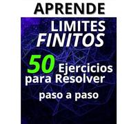 "Límites Finitos: 50 Ejercicios Resueltos para Dominar el Cálculo - Guía Práctica para Estudiantes"