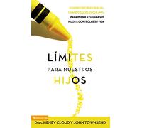 Límites para Nuestros Hijos – Cuándo decirles que sí o que no para ayudarles a controlar su vida