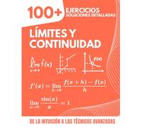 LÍMITES Y CONTINUIDAD: 100+ Ejercicios con Soluciones Detalladas | De la Intuición a las Técnicas Avanzadas para Bachillerato y Primer Año de Universidad