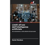 Limiti all'uso dell'intelligenza artificiale: Nel reclutamento e nella selezione del personale