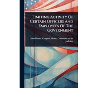 Limiting Activity Of Certain Officers And Employees Of The Government