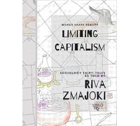 Limiting Capitalism: Philosophical Exploration of Capitalism for Colouring (Sociology Fairy-Tales as Told by Riva Zmajoki)