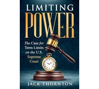 Limiting Power: The Case for Term Limits on the U.S. Supreme Court