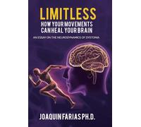 Limitless. How your movements can heal your brain: An essay on the neurodynamics of dystonia