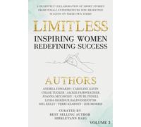 Limitless: Inspiring Women Redefining Success Vol 2: A HEARTFELT COLLABORATION OF SHORT STORIES FROM FEMALE ENTREPRENEURS WHO REDEFINED SUCCESS ON ... Inspiring Women Redefining Success)