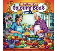 Limitless Life Coloring Book For Seniors: Stress-Relief Coloring with 35 Heartwarming Scenes of Everyday Joy to Cherish and Recall