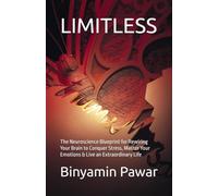 LIMITLESS: The Neuroscience Blueprint for Rewiring Your Brain to Conquer Stress, Master Your Emotions & Live an Extraordinary Life: 1 (Build Your Aura)