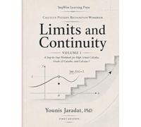 Limits and Continuity: A Step-by-Step Workbook for High School Calculus, Grade 12 Calculus, and Calculus I (Calculus Pattern Recognition Workbook)