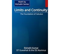 Limits and Continuity: The Foundation of Calculus (Math By Rishabh Series - Calculus)