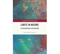 Limits in Nature: A Philosophical Exploration (Routledge Environmental Ethics)