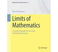 Limits of Mathematics: A Journey Through the Key Areas of Mathematical Logic: 19 (Mathematics Study Resources)