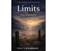 Limits: Why Boundaries Create Peace Vol.II (THE QUIET FOUNDATIONS)