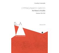 L'immaginario greco. Da Omero a Eraclito. Seminari 1982-1983 (Dialectica. Figure del pensiero filosofico)
