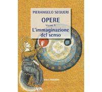 L'immaginazione del senso (Opere di PierAngelo Sequeri)