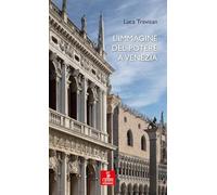 L'immagine del potere a Venezia. Architettura e politica nell’età del Rinascimento (Percorsi della memoria)