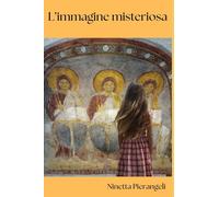 L'immagine misteriosa: La giovane archeologa e il mistero dell'affresco della Santissima Trinità di Vallepietra
