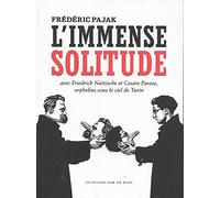 L'immense solitude: Avec Friedrich Nietzsche et Cesare Pavese, orphelins sous le ciel de Turin