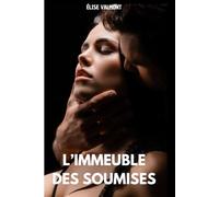L'immeuble des Soumises: Roman érotique. Femme mariée, cocu, domination, soumission, BDSM. (L'univers du BDSM)