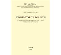 L'immortalità dei beni. Fedecommessi e primogeniture a Roma nei secoli XVII e XVIII (Ius nostrum)