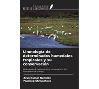 Limnología de determinados humedales tropicales y su conservación: Un enfoque de restauración y conservación: los humedales de la India