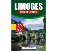 LIMOGES REISEFÜHRER 2025: Eine Stadt voller Porzellankunst und mittelalterlichem Charme im Herzen Frankreichs
