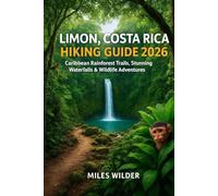 LIMÓN COSTA RICA HIKING GUIDE 2026: Caribbean Rainforest Trails, Waterfalls & Wildlife Adventure (TRAILBLAZERS SERIES)