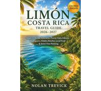 LIMÓN COSTA RICA TRAVEL GUIDE 2026-2027: Smart 5-10 Day Itineraries, Puerto Viejo, Cahuita, Tortuguero, Hidden Beaches, Local Food & Stress-Free Planning