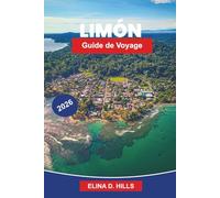 LIMON Guide de voyage 2026: Découvrez la culture caribéenne, les forêts tropicales, les plages, la cuisine locale et des conseils pratiques pour votre voyage au Costa Rica