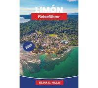 LIMON Reiseführer 2026: Entdecken Sie die karibische Kultur, Regenwälder, Strände, lokale Küche und praktische Tipps für Ihre Costa Rica-Reise