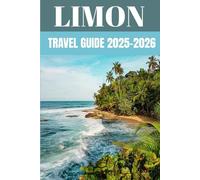 Limon Travel Guide 2025-2026: Insider Secrets to Exploring Costa Rica’s Caribbean Coast