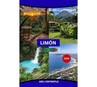 LIMÓN Travel Guide 2026: An Immersive Guide to Costa Rica’s Caribbean Coast-Afro-Caribbean Culture, Hidden Beaches, Local Food, Slow Travel, and Meaningful Experiences