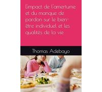 L'impact de l'amertume et du manque de pardon sur le bien-être individuel et les qualités de la vie