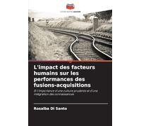 L'impact des facteurs humains sur les performances des fusions-acquisitions: Et l'importance d'une culture prudente et d'une intégration des connaissances