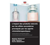 L'impact des produits naturels sur les effets secondaires provoqués par les agents chimiothérapeutiques: La doxorubicine comme exemple d'agents chimiothérapeutiques efficaces affectant le c¿ur