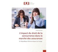 L'impact du droit de la concurrence dans le marché des assurances: En République Démocratique du Congo