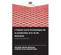L'impact socio-économique de la production d'or et de diamants: En République centrafricaine