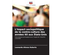 L'impact sociopolitique de la contre-culture des années 60 aux États-Unis: Une analyse sociologique sous l'angle de l'industrie culturelle