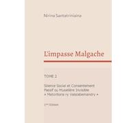 L'impasse Malgache: Silence Social et Consentement Passif ou Muselière Invisible "Matoritoria ry Valalabemandry": 2