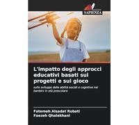 L'impatto degli approcci educativi basati sui progetti e sul gioco: sullo sviluppo delle abilità sociali e cognitive nei bambini in età prescolare