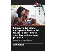 L'impatto dei giochi sull'apprendimento del francese come lingua straniera nella scuola primaria: Contesto teorico e guide didattiche