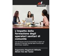 L'impatto della formazione degli operatori sanitari di comunità: che forniscono servizi di prossimità ai reparti nel distretto Dr Kenneth Kaunda della Provincia del Nord-Ovest, Sudafrica