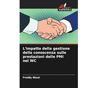 L'impatto della gestione della conoscenza sulle prestazioni delle PMI nel WC
