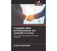 L'impatto della privatizzazione sui contratti in corso: Cosa succederà ai contratti quando saranno privatizzati?