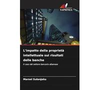 L'impatto della proprietà intellettuale sui risultati delle banche: Il caso del settore bancario albanese