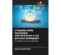L'impatto delle tecnologie sull'istruzione e sui processi pedagogici: Un confronto tra due scuole elementari